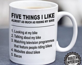 Five Things I Like Almost As Much As My Bike, Cycling Gift, Cyclist Gift, Biker Mug, Motorbike Gift, Biker Gift, Funny Coffee - Tea Mug