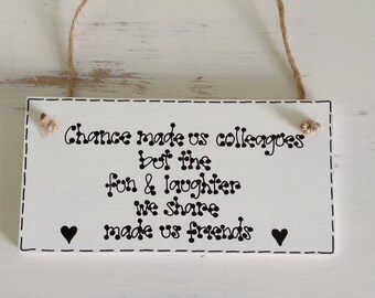 Chance Made Us Colleagues, Colleague Plaque ~ Sign, Colleagues Leaving Gift, Inspirational Quote Gift, Best Friend Gift, BFF, Home Decor