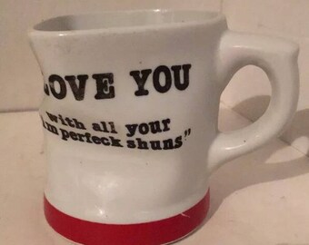 I love you with all your inperfect shuns coffee cup mug distorted unique