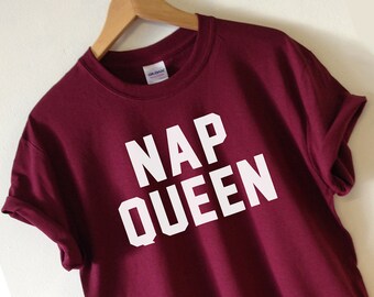 NAP QUEEN T-shirt Tee Shirt Top High Quality SCREEN Print Super Soft unisex Worldwide ship lots of colours and sizes Nap, Sleep, Lazy, Rest