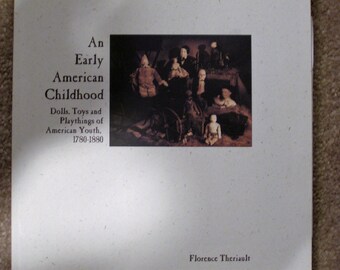 Theriault's Antique & Collectible Dolls Auction Catalog/Reference:Early American Childhood-Dolls,Toys,Playthings of American Youth 1780-1880