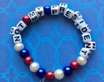 Not My President Bracelet (proceeds donated)
