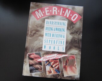 Handspinning, Dyeing & Working with Merino and Superfine Wools by Margaret Stove, 1992 - Published by Interweave Press, Colorado