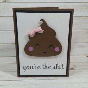 Mother's Day, Adult Humor Greeting Card, You're The Shit, You're Awesome, Funny Congrats Card, Couple Anniversary, Just Because, Poop Card