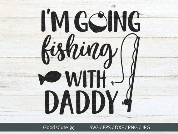 Free Free 130 Daddy&#039;s Fishing Buddy Svg Free SVG PNG EPS DXF File