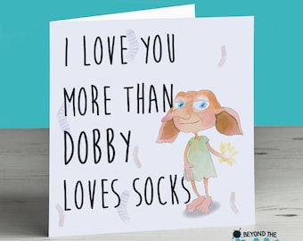 I Love You More Than Dobby Loves Socks - Personalised Birthday Card - Valentines Day Card - Anniversary Card