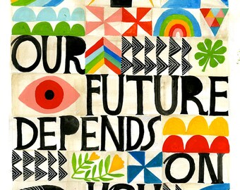 Our Future Depends on You Print - Lisa Congdon