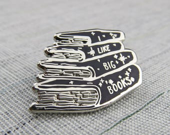 I Like Big Books Enamel Pin - Book Enamel Pin Badge - Gift for Book Lover - Reading Pin - Book Jewelry - Lapel Pin - Pin Game - Bookish
