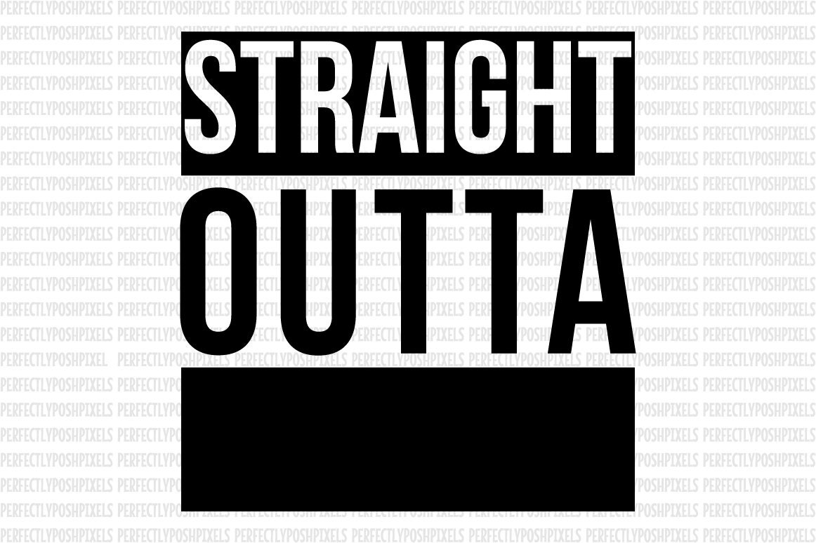 Straight Outta SVG EPS dxf Files Clip Art Cutting Files