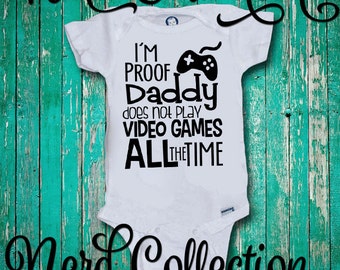 Baby Onesie I'm Proof Daddy Does Not Play Video Games All The Time Gamer Dad New Dad Baby Shower Gift Nursery Funny Baby Clothing Gerber