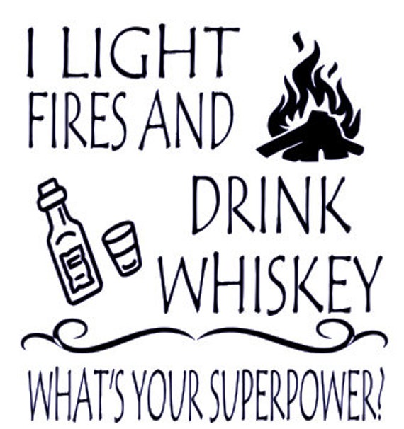 Download Light Fires drink whiskey SVG File Quote Cut File Silhouette