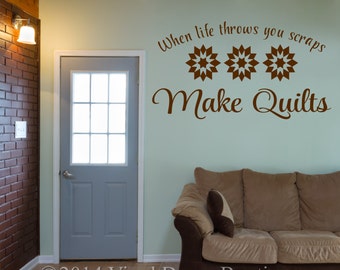 When life throws you scraps make quilts Wall Art, Wall Decal, Vinyl Decal, Vinyl Wall art: When life throws you scraps make quilts