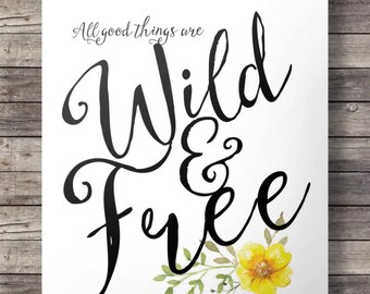 All good things are wild and free - watercolor buttercup Printable hand lettering typography wall art