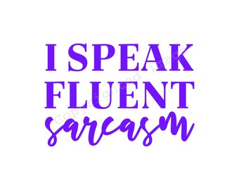Decal - I Speak Fluent Sarcasm - For car, laptop, cell phone, cups, etc.