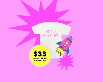 Up For Anything T-shirt / Graphic Tee + Neon Rocket Ship Hard Enamel Pin / Cloisonne Pin / Lapel Pin Bundle Pack