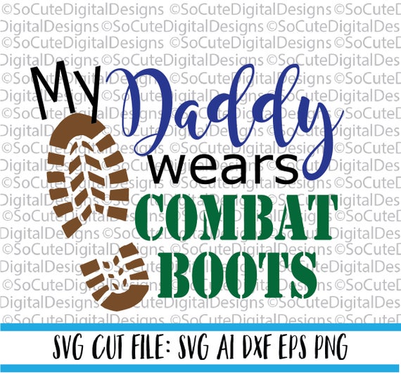 Download My Daddy wears Combat Boots SVG File military svg army svg