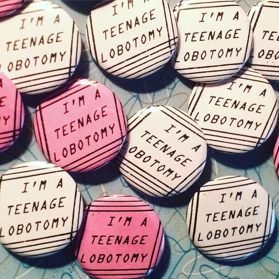 Teenage Lobotomy 1.25" pinback button