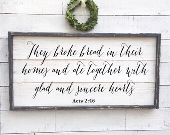 They broke bread in their homes and ate together with glad and sincere hearts, vintage wood sign