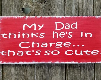 My Dad thinks he's in Charge ...