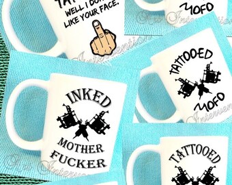 Inked Tattooed Mofo mother f****r - Adult mug - Oh you don't like my tattoos. Well i don't like your face.