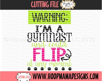 Warning I'm A Gymnasst and Could FLIP at any Moment SVG DFX Eps and png Files for Cutting Machines Cameo or Cricut
