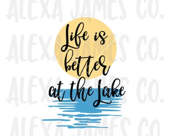 Life is Better at the Lake SVG, Camping SVG, Fishing svg, Cottage svg, SVG Cut File, Outdoors svg, Cricut, Silhouette, svg png pdf