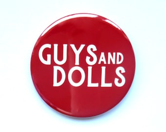Guys and Dolls musical inspired button/badge/pin or magnet