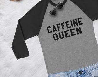 Caffeine queen coffee lover gift shirt girls t-shirt fashion slogan t shirt baseball shirt womens tshirts