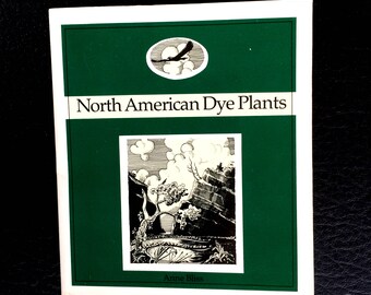 North American Dye Plants more than 750 colors each plant described natural dyes