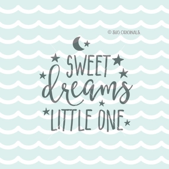 Sweet Dreams LIttle One SVG File. Cricut Explore & more. Cut