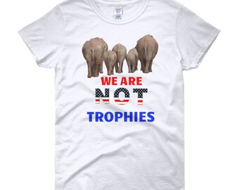 Elephants And Wildlife Are NOT Trophies Women's short sleeve t-shirt