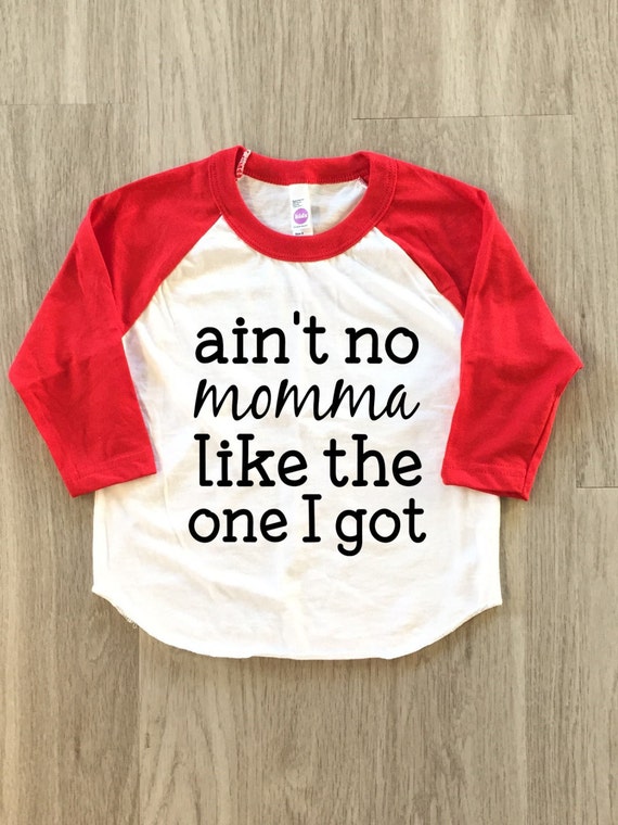Ain't no momma like the one I got tshirt Mother's Day