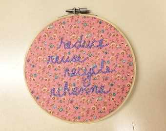 Reduce, Reuse, Recycle, Rihanna * floral Broad City hoop