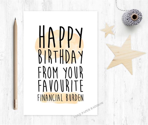funny birthday card for mum, funny dad birthday card, funny mum birthday card, happy birthday from your favourite financial burden