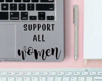 Support All Women, Support Women, Feminist Decal, Feminist Sticker, Laptop Stickers, Laptop Decal, Macbook Decal, Car Decal, Vinyl Decal