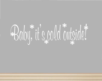 Winter Decor-Baby, it's Cold Outside Winter Decal-Winter Decorations-Winter Wall Art- Winter Wall Decals-Winter Wall Decor-Winter Wall Art