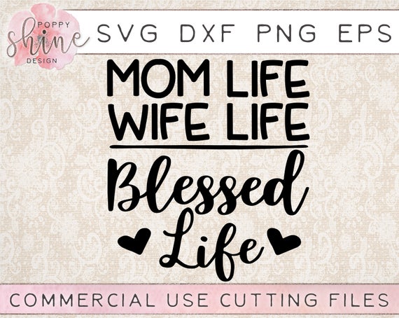 Download Mom Life Wife Life Blessed Life svg dxf png eps Cutting File