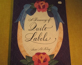 A Treasury of Quilt Labels,book by Susan McKelvey,patterns and instructions to make stamped,embroidered,painted,stenciled,and photo labels