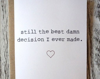 Still The Best Damn Decision I Ever Made. Valentines Day Card. Anniversary Card. Love Card.