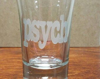 Psych Etched Shot Glass