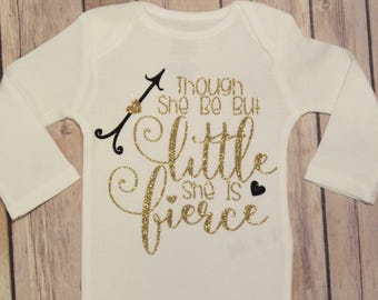 Though She Be But Little She is Fierce, Baby Fierce Bodysuit, Fierce Bodysuit, And Though She Be But Little