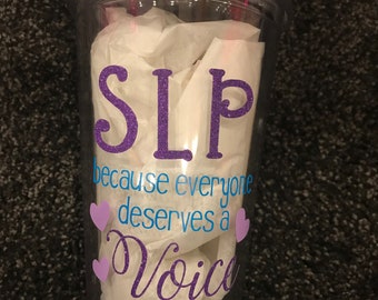 Personalized 16oz tumblr, speech language pathologists, SLP, because everyone deserves a voice, monogram, gift for speech language pathologi