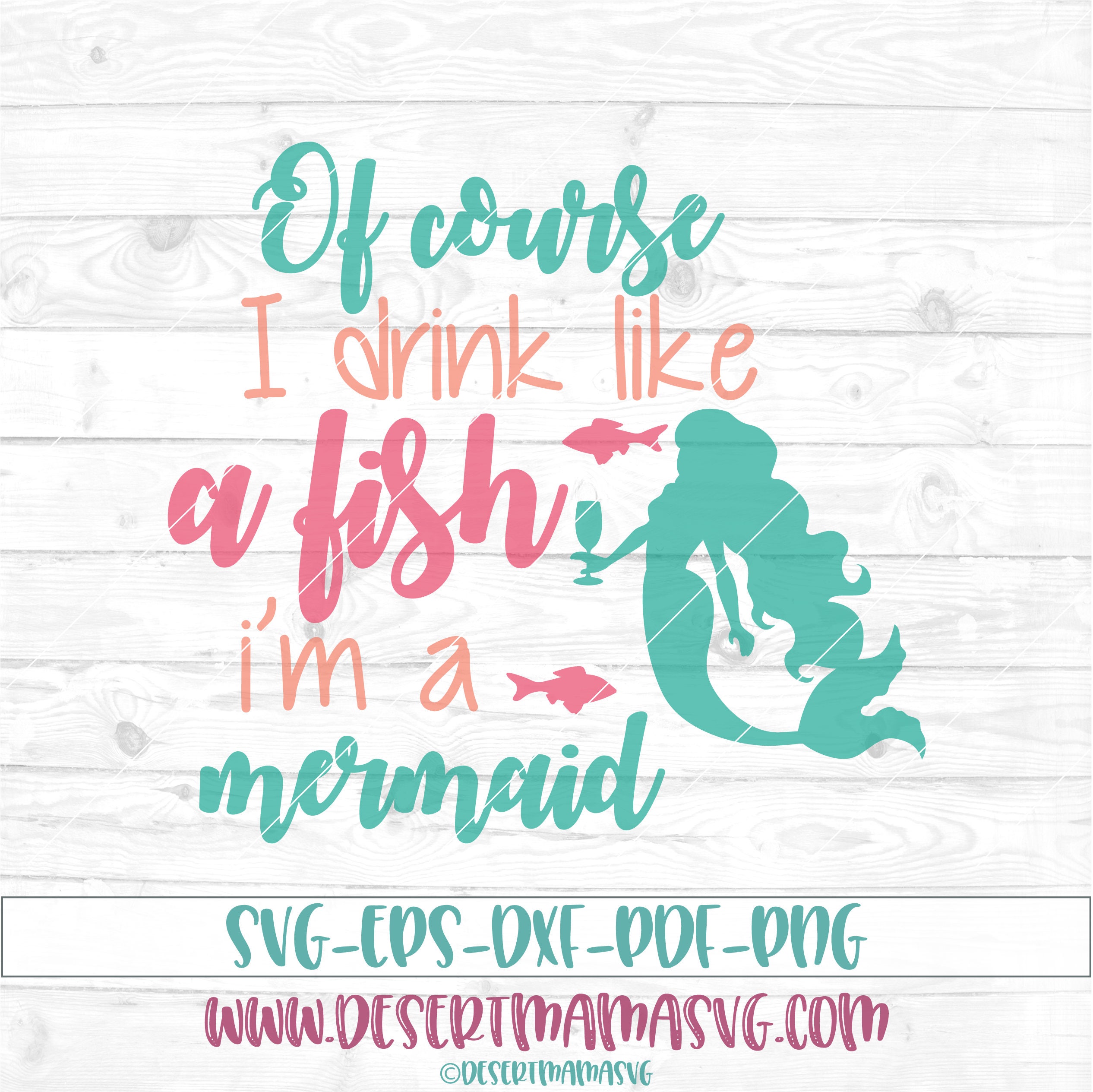 Download Of course I drink like a fish i'm a mermaid svg eps dxf