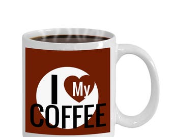 I Love My Coffee Funny Gift Mug