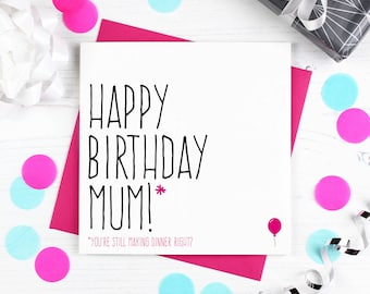 Funny birthday card for mum, birthday gift for Mom, Birthday cards, Happy birthday mum you're still making dinner right?