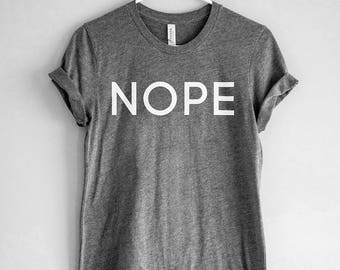 Nope Shirt // Funny T-Shirt // Nope TShirt // Nope Tee
