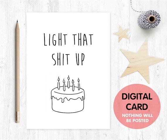 light that shit up PRINTABLE birthday card funny birthday card digital download birthday card instant download birthday cake
