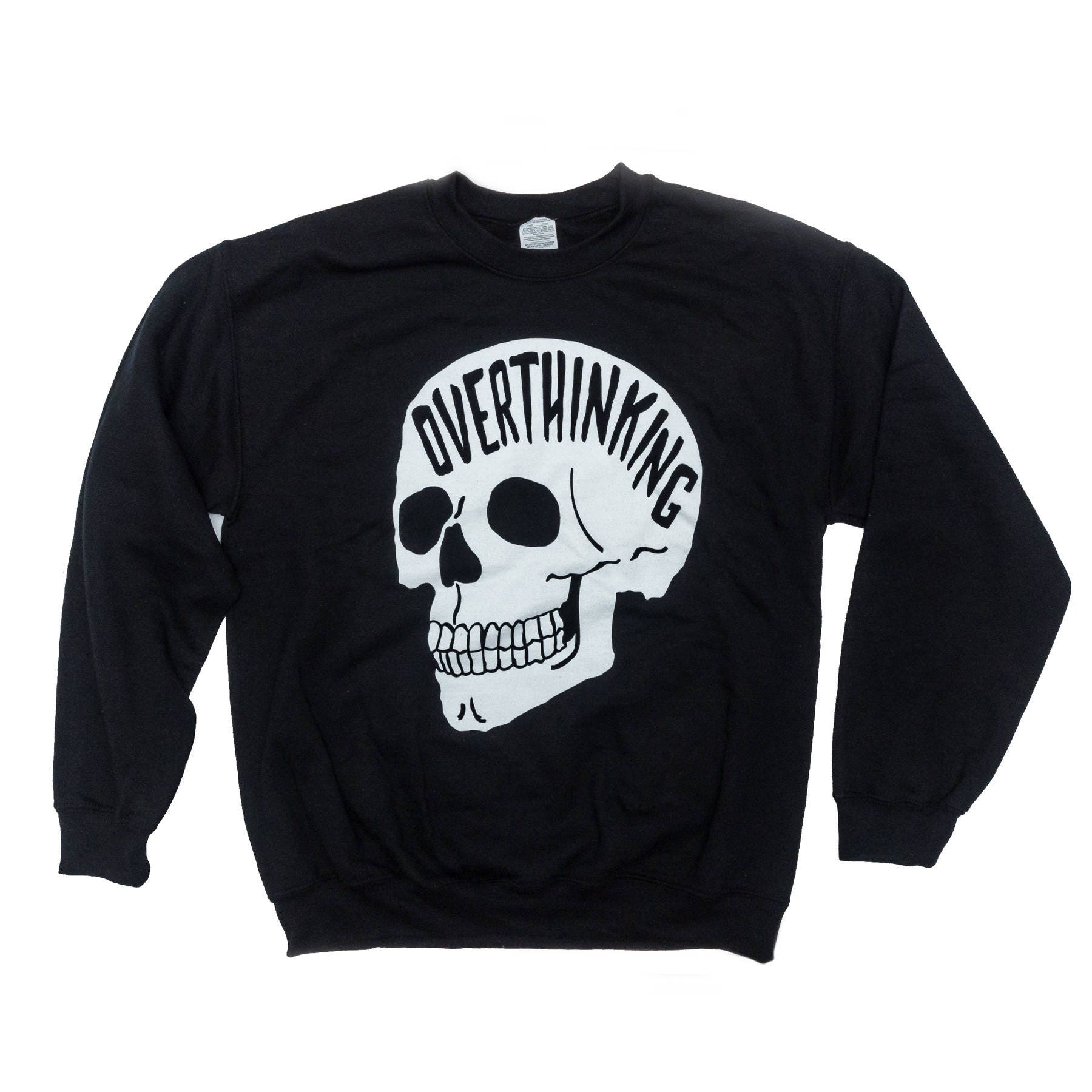 Overthinking Sweater. Anxiety Skull Sweatshirt. THE ORIGINAL