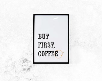 But First Coffee Print // Coffee, Coffee Print, Coffee Art, Quote Prints, Motivational Print, Inspirational Print, Coffee Quote, Art Print