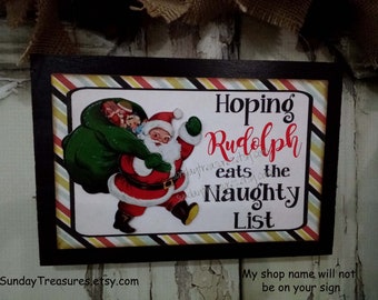 Hoping Rudolph Eats The Naughty List Wood Sign / Santa Claus Christmas Sign / Size 6" x 8" / Holiday Decor Decoration /